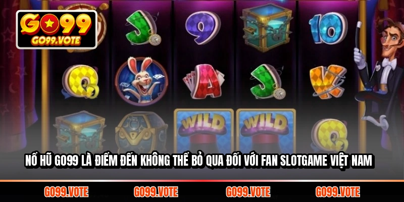 Nổ hũ Go99 là điểm đến không thể bỏ qua đối với fan slotgame Việt Nam
